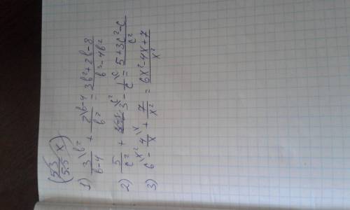 Выполните действия: 1)3/b-4+2/b^2; 2)5/c^2+3-1/c; 3)6-4/x+7/x^2. )