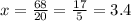 x = \frac{68}{20} = \frac{17}{5} = 3.4