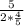 \frac{5}{2* \frac{4}{5}}