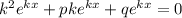 k^2e^{kx}+pke^{kx}+qe^{kx}=0