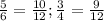 \frac{5}{6} = \frac{10}{12}; \frac{3}{4} = \frac{9}{12}