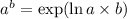 a^b = \exp(\ln{a} \times b)