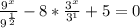 \frac{ 9^{x} }{ 9^{ \frac{1}{2} } } -8* \frac{ 3^{x} }{ 3^{1} } +5=0