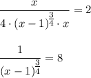 \dfrac{x}{4\cdot(x-1)^\big{ \frac{3}{4} }\cdot x} =2\\ \\ \\ \dfrac{1}{(x-1)^\big{ \frac{3}{4} }} =8