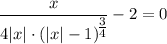 \displaystyle \frac{x}{4|x|\cdot (|x|-1)^\big{ \frac{3}{4} }} -2=0