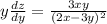 y\frac{dz}{dy}=\frac{3xy}{(2x-3y)^2}