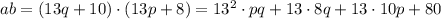 ab=(13q+10)\cdot (13p+8)=13^2\cdot pq+13\cdot 8q+13\cdot 10p+80