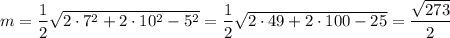 m = \dfrac{1}{2} \sqrt{2 \cdot 7^2+2\cdot 10^2 - 5^2} = \dfrac{1}{2} \sqrt{2 \cdot 49 + 2 \cdot 100 - 25} = \dfrac{ \sqrt{273} }{2}