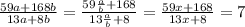 \frac{59a+168b}{13a+8b}= \frac{59 \frac{a}{b} +168}{13 \frac{a}{b}+8}=\frac{59x +168}{13x+8}=7