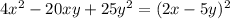 4 x^{2} -20xy+25 y^{2} = (2x-5y)^{2}