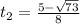 t_2= \frac{5- \sqrt{73} }{8}