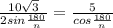 \frac{10 \sqrt{3} }{2sin \frac{180}{n} } = \frac{5}{cos \frac{180}{n} }
