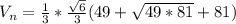 V_n= \frac{1}{3} *\frac{ \sqrt{6} }{3}(49+ \sqrt{49*81} +81)