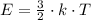 E= \frac{3}{2} \cdot k\cdot T