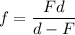 \displaystyle f=\frac{Fd}{d-F}