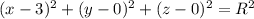 (x-3)^2+(y-0)^2+(z-0)^2=R^2
