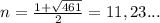 n= \frac{1+ \sqrt{461}}{2}=11,23...&#10;