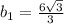 b_1= \frac{6 \sqrt{3} }{ 3 }