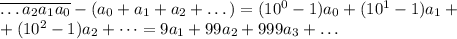 \overline{\dots a_2a_1a_0}-(a_0+a_1+a_2+\dots)=(10^0-1)a_0+(10^1-1)a_1+\\+(10^2-1)a_2+\dots=9a_1+99a_2+999a_3+\dots