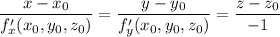 \displaystyle \frac{x-x_0}{f'_x(x_0,y_0,z_0)} = \frac{y-y_0}{f'_y(x_0,y_0,z_0)} = \frac{z-z_0}{-1}