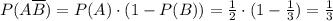 P(A\overline{B})=P(A)\cdot(1-P(B))=\frac{1}{2}\cdot(1-\frac{1}{3})=\frac{1}{3}