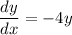 \dfrac{dy}{dx} =-4y