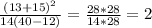 \frac{(13+15)^2}{14(40-12)} = \frac{28*28}{14*28} =2