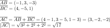 \overline{AB}=(-1,3,-3)\\\overline{BC}=(4,-5,1)\\\\\overline{AC}=\overline{AB}+\overline{BC}=(4-1,3-5,1-3)=(3,-2,-2)\\|\overline{AC}|=\sqrt{3^2+2^2+2^2}=\sqrt{17}