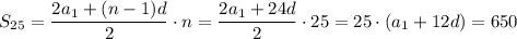 S_{25}= \dfrac{2a_1+(n-1)d}{2} \cdot n= \dfrac{2a_1+24d}{2}\cdot 25=25\cdot(a_1+12d)=650