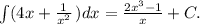 \int\limits ({4x+ \frac{1}{x^2} } \,) dx = \frac{2x^3-1}{x}+C.