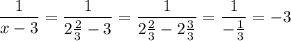 \dfrac{1}{x-3}=\dfrac{1}{2\frac{2}{3}-3}=\dfrac{1}{2\frac{2}{3}-2\frac{3}{3}}=\dfrac{1}{-\frac{1}{3}}=-3