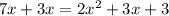 7x+3x=2x^2+3x+3