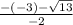 \frac{-(-3)- \sqrt{13} }{-2}