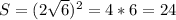 S=(2 \sqrt{6})^2=4*6=24