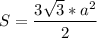 S= \dfrac{3 \sqrt{3}*a^2 }{2}
