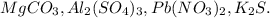 MgCO_3, Al_2(SO_4)_3, Pb(NO_3)_2, K_2S.