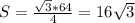 S= \frac{\sqrt{3} *64}{4} = 16 \sqrt{3}