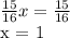 \frac{15}{16}x = \frac{15}{16} &#10;&#10;x = 1&#10;