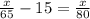 \frac{x}{65}-15= \frac{x}{80}