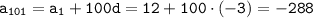 \tt a_{101}=a_1+100d=12+100\cdot(-3)=-288