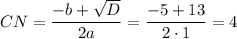 CN=\dfrac{-b+\sqrt{D}}{2a}=\dfrac{-5+13}{2\cdot 1}=4