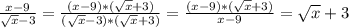 \frac{x-9}{ \sqrt{x}-3 }= \frac{(x-9)*( \sqrt{x} +3)}{( \sqrt{x} -3)*( \sqrt{x} +3)} = \frac{(x-9)*( \sqrt{x} +3)}{x-9}= \sqrt{x} +3
