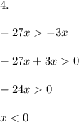 4. \\\\-27x -3x\\\\-27x + 3x 0\\\\-24x 0\\\\x < 0