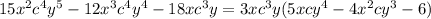 15 x^{2} c ^{4} y ^{5} -12 x^{3}c ^{4} y ^{4} -18xc ^{3}y=3xc ^{3}y(5xcy ^{4} -4 x^{2} cy ^{3}-6 )