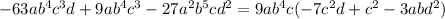 -63ab ^{4}c ^{3} d +9ab ^{4}c ^{3}-27a ^{2} b ^{5}cd ^{2} =9ab ^{4}c(-7c ^{2}d+c ^{2} -3abd ^{2} )