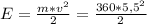 E= \frac{m* v^{2} }{2} = \frac{360* 5,5^{2} }{2}