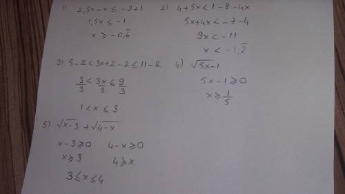 Нужно решение 1)2,5x-1≤ x-2 2) 4+5x∠1-4(2+x) 3) 5∠3x+2≤11 4)√5x-1 5)√x-3 + √4-x