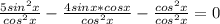 \frac{5 sin^{2} x}{ cos^{2}x }- \frac{4sinx*cosx}{ cos^{2}x } - \frac{ cos^{2}x }{ cos^{2}x } =0