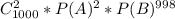 C^2_{1000} * P(A)^{2} * P(B)^{998}