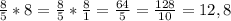 \frac{8}{5} * 8 = \frac{8}{5} * \frac{8}{1} = \frac{64}{5} = \frac{128}{10} = 12,8